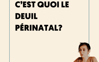 C’est quoi le deuil périnatal?